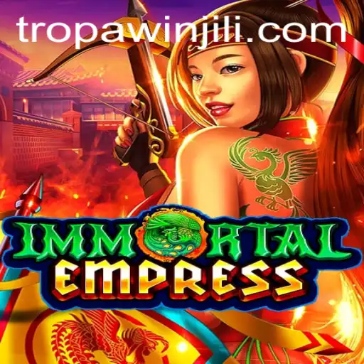 ImmortalEmpress: Exploring the Enchantment and Strategy with TROPA jili